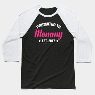 PROMOTED TO MOMMY EST 2017 gift ideas for family Baseball T-Shirt